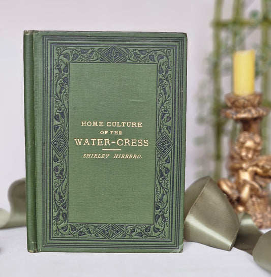 1878 Home Culture of the Watercress  - A Practical Guide to the Cultivation by Shirley Hibberd / 1st Edition / A Fine Copy / Illustrated