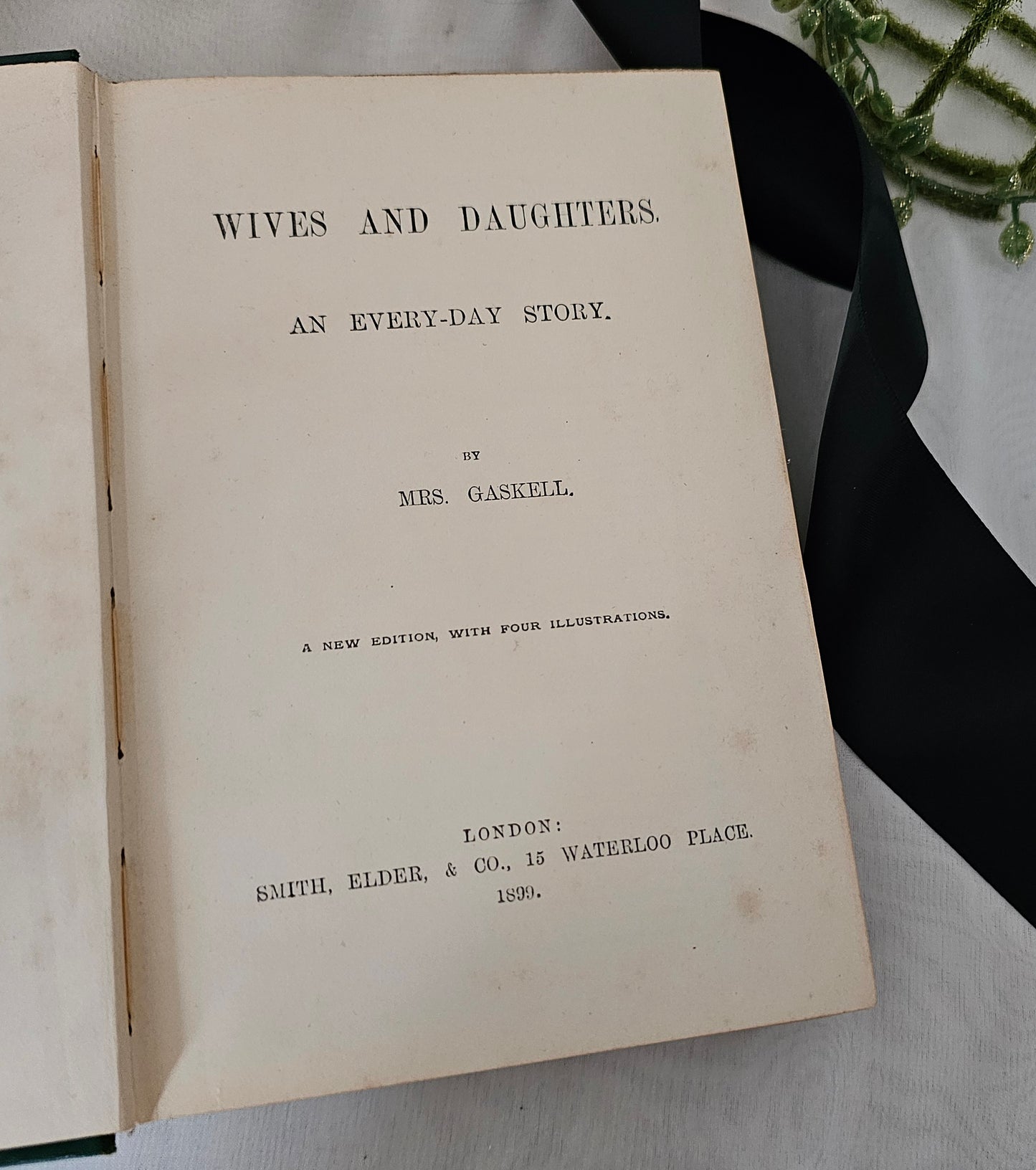 1899 Wives and Daughters by Elizabeth Gaskell / Smith, Elder & Co., London / Four Illustrations / Scarce Antique Edition / 125 Years Old