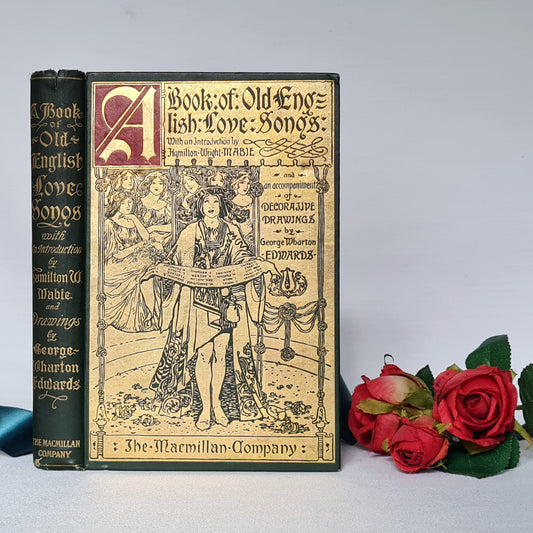 1897 A Book of Old English Love Songs / Macmillan, New York / Absolutely Beautiful Antique Book / Richly Decorated by George Wharton Edwards