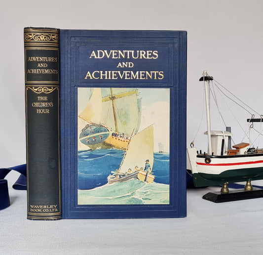 1912 Adventures and Achievements / Antique Book of Exciting True Stories For Children / Beautifully Illustrated / In Excellent Condition