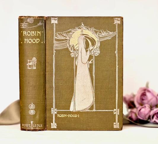 1904 The Life and Adventures of Robin Hood by John B Marsh / George Routledge, London / Cover Design by Jessie M King / Richly Illustrated