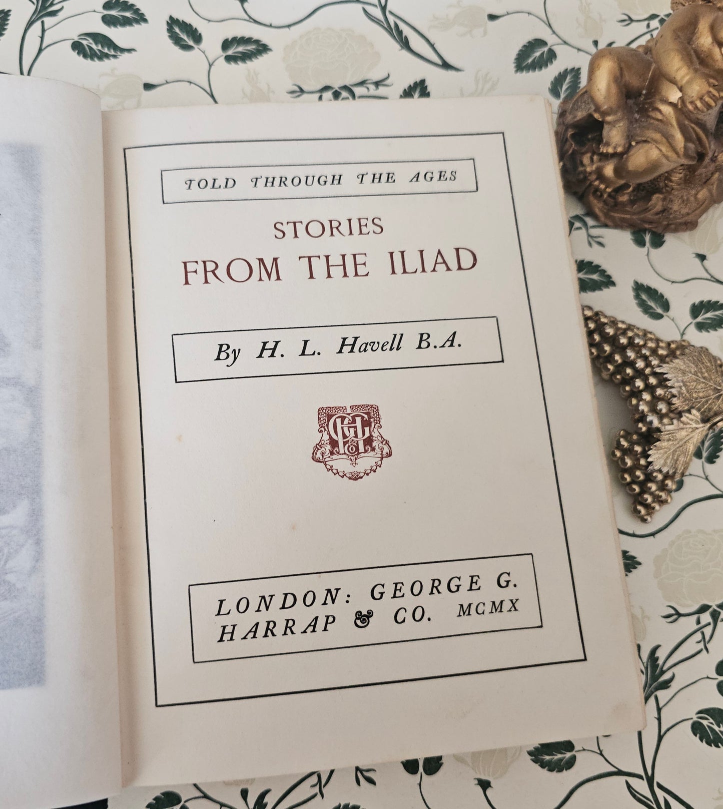 1910 Stories From The Iliad Retold by HL Havell / George Harrap London / Richly Illustrated / Decorated Boards / Good Condition Antique