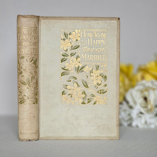 1898 How To Be Happy Though Married - A Handbook to Marriage / Antique Book