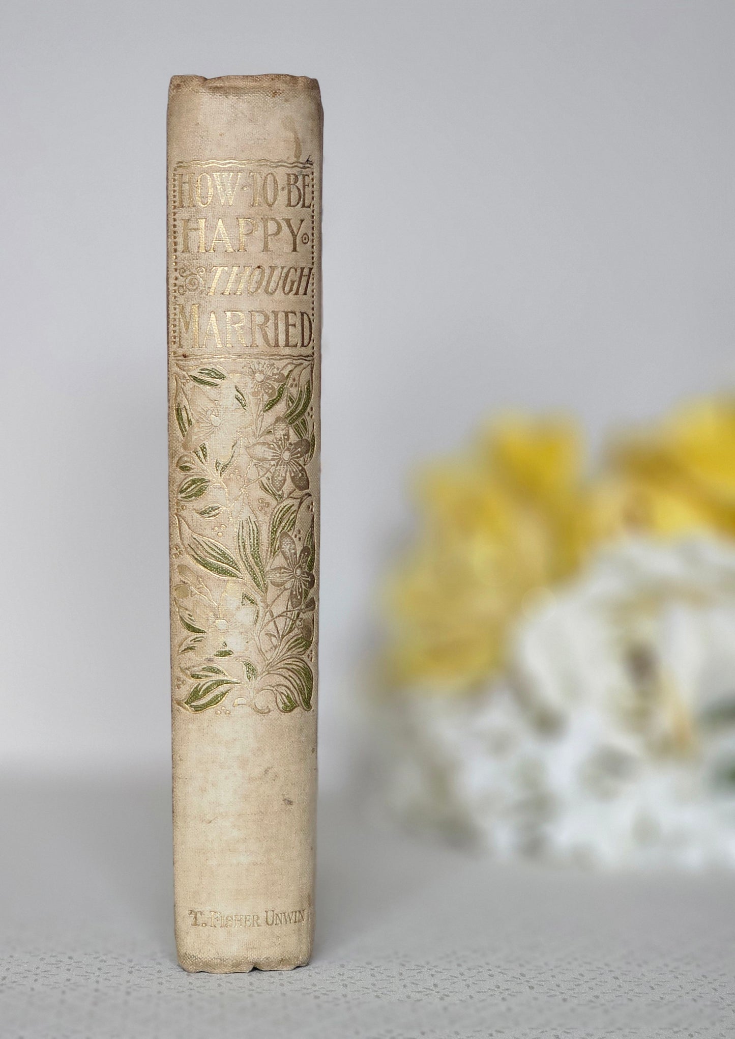 1898 How To Be Happy Though Married - A Handbook to Marriage / Antique Book