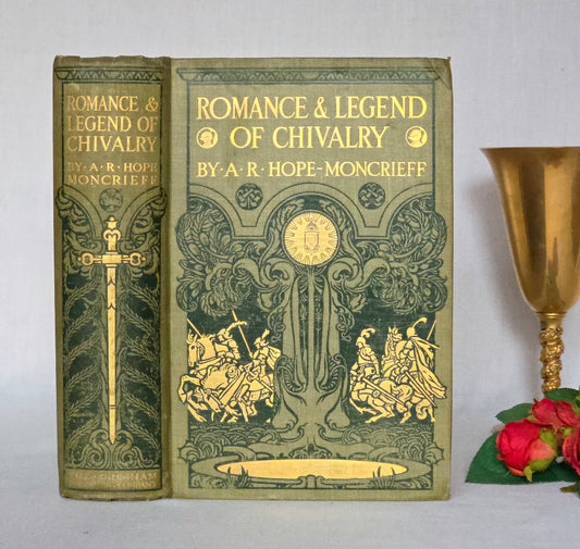 1912 Romance & Legend of Chivalry by AR Hope-Moncrieff - Richly Illustrated
