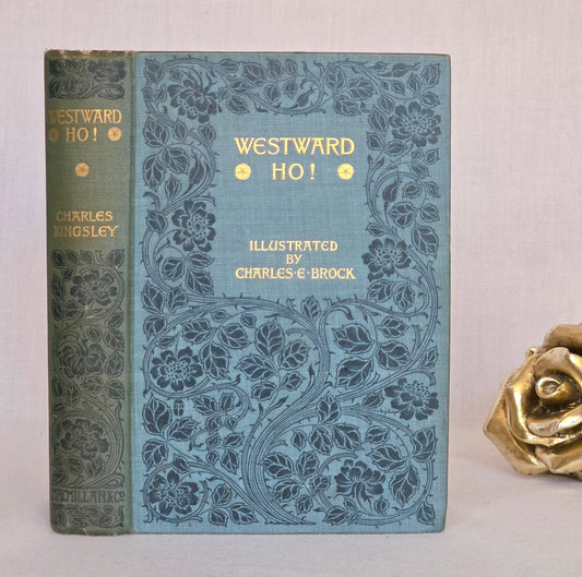 1896 Westward Ho! By Charles Kingsley - Brock Illustrations and Turbayne Covers