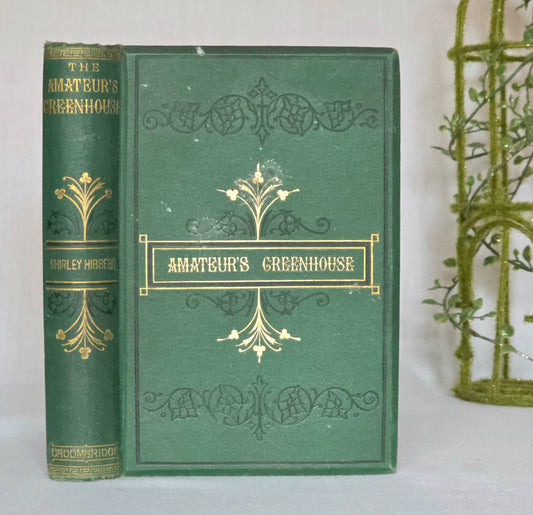1883 The Amateur's Greenhouse and Conservatory by Shirley Hibberd - Illustrated Antique Book