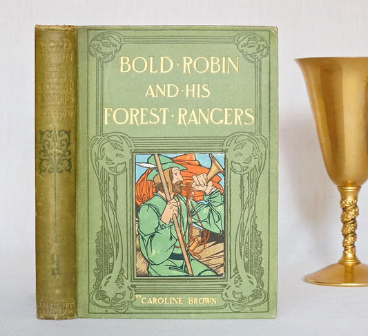 1905 Bold Robin and His Forest Rangers - Antique Robin Hood Book