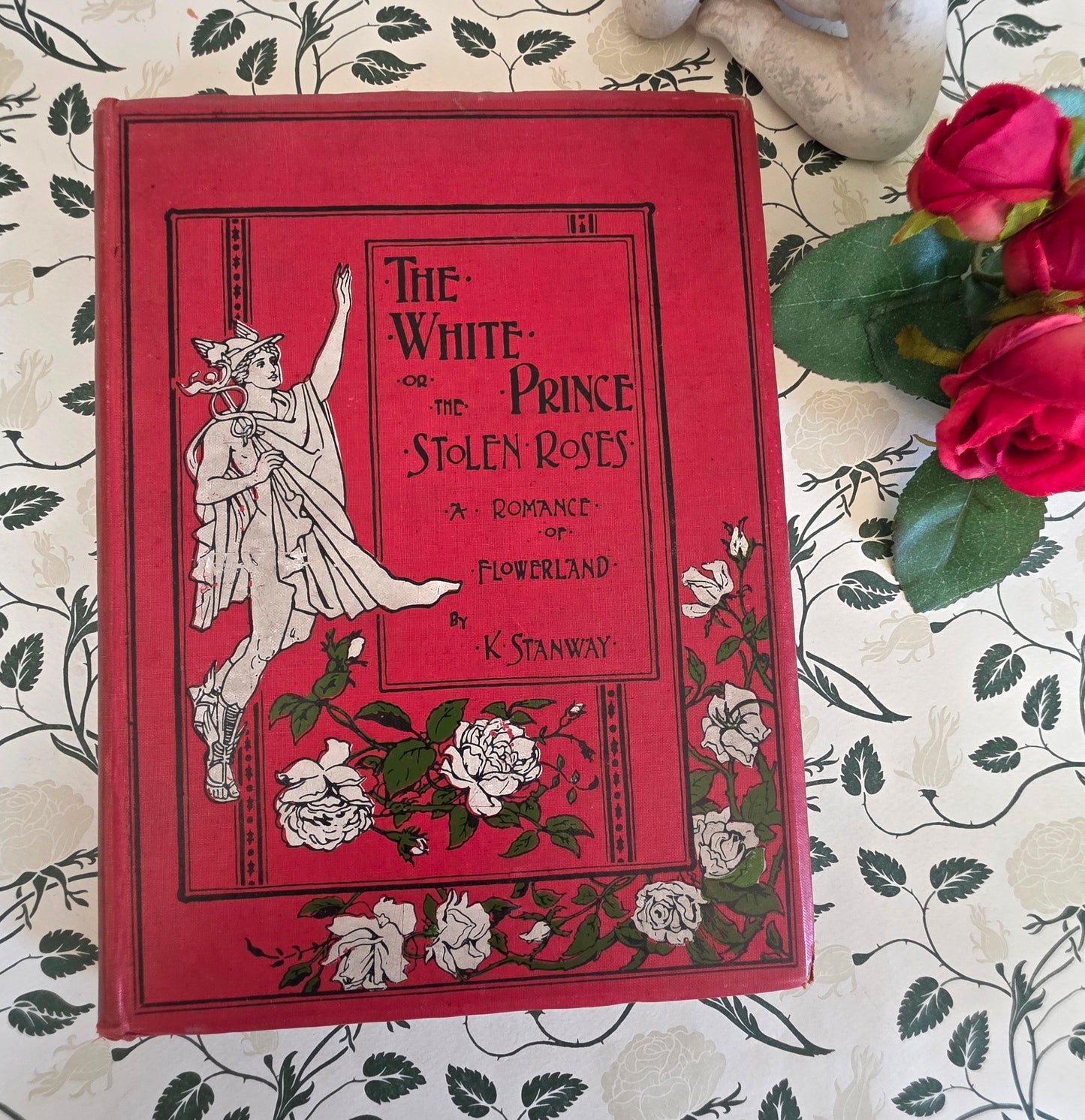 RARE 1902 The White Prince of the Stolen Roses - A Story of Flowerland by Kate Stanway - Illustrated Antique Book