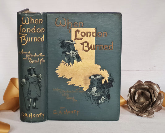 1895 When London Burned A Story of Restoration Times and the Great Fire by GA Henty / FIRST EDITION Blackie & Son, London / V Good Condition